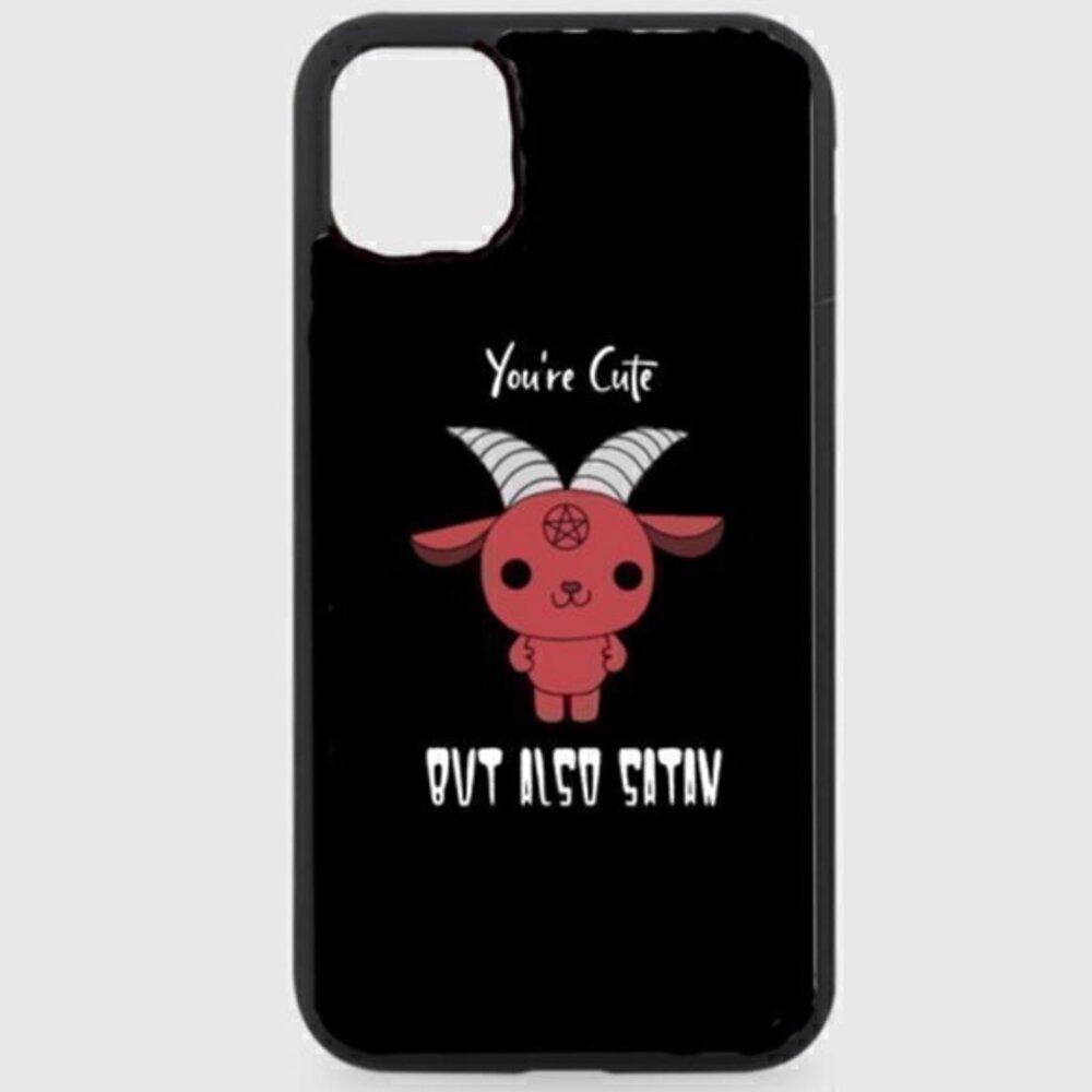 Youre cute but Satan Phone Case